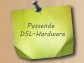 Passende DSL-Hardware