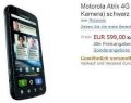 Amazon bietet das Motorola Atrix fr 599 Euro an