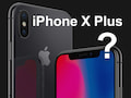 Kommt 2018 das iPhone X Plus?